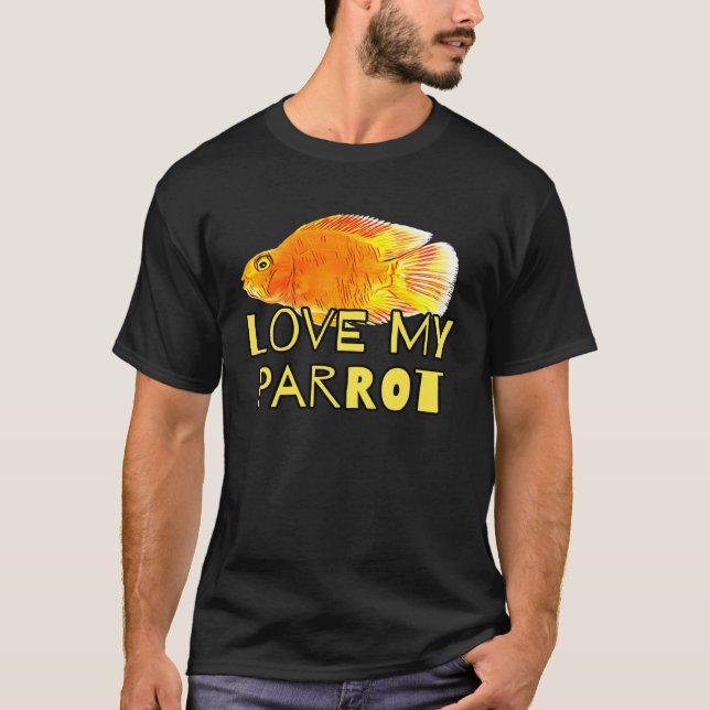 Red Blood Parrot Cichlid Fish Owners Love My Parro T-Shirt (Front)