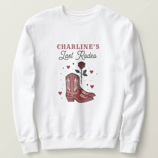 Red Boots Last Rodeo Bachelorette Weekend Sweatshirt (Design Front)