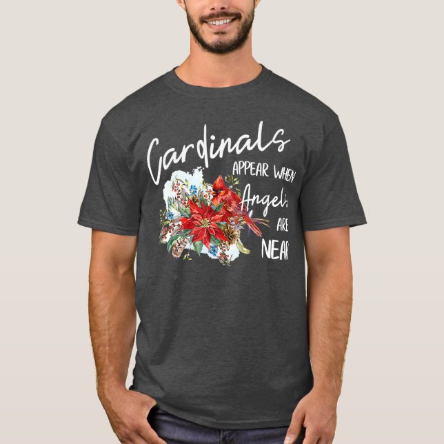Red Cardinals Appear When Angels Are Near Bird T-Shirt (Front)