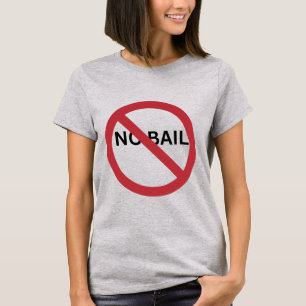RED CIRCLE SLASH LINE SYMBOL SIGN- NO BAIL T-Shirt