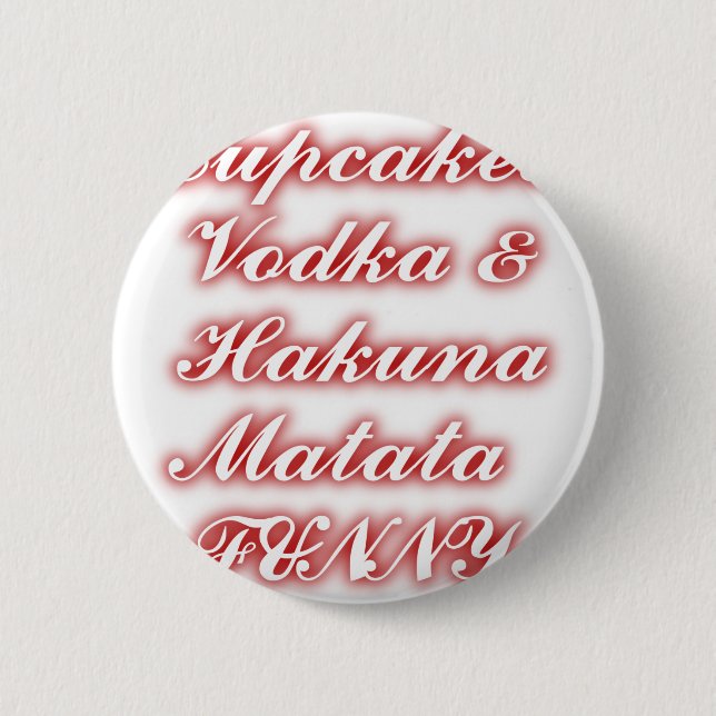 Red Cupcakes Vodka  Hakuna Matata FUNNY. 6 Cm Round Badge (Front)