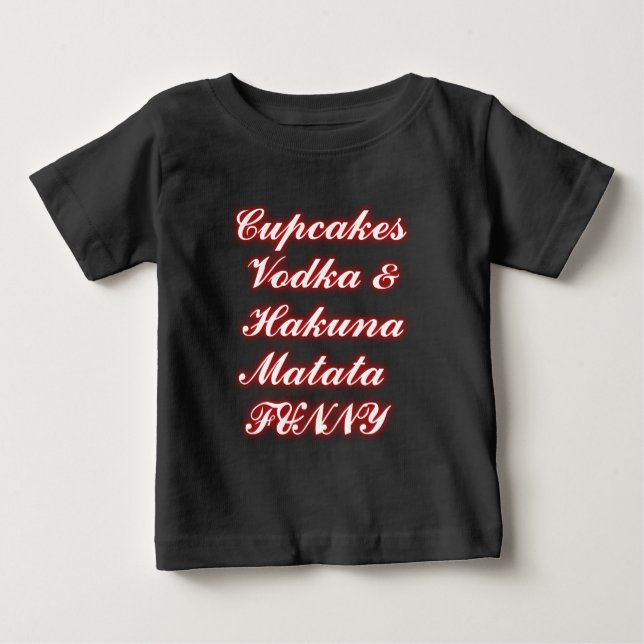 Red Cupcakes Vodka  Hakuna Matata FUNNY. Baby T-Shirt (Front)