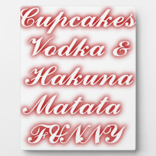 Red Cupcakes Vodka Hakuna Matata FUNNY. Plaque