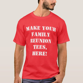 Red Custom Family Reunion. Create your own T-Shirt