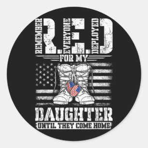RED for my Daughter Remember Everyone Deployed RED Classic Round Sticker