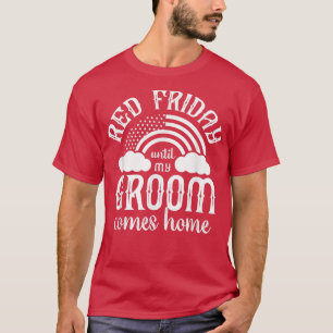 Red Friday Support Groom Husband Until Home Milita T-Shirt