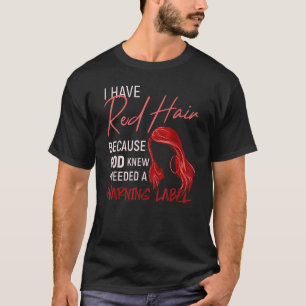 Red hair as warning Label from God T-Shirt