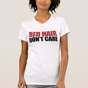 Red Hair Don't Care T-Shirt