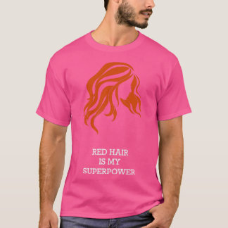 Red Hair Is My Superpower 1 T-Shirt