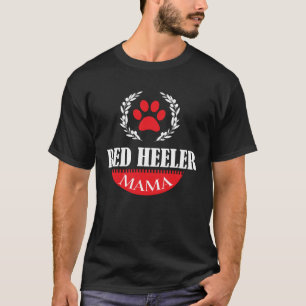 Red Heeler Mama  Australian Cattle Dog  Owner T-Shirt