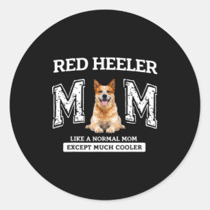 Red heeler mum like a normal mum except much coole classic round sticker