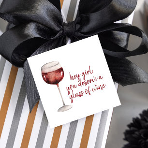 Red Hey Girl You Deserve A Glass Of Wine Quote  Favour Tags