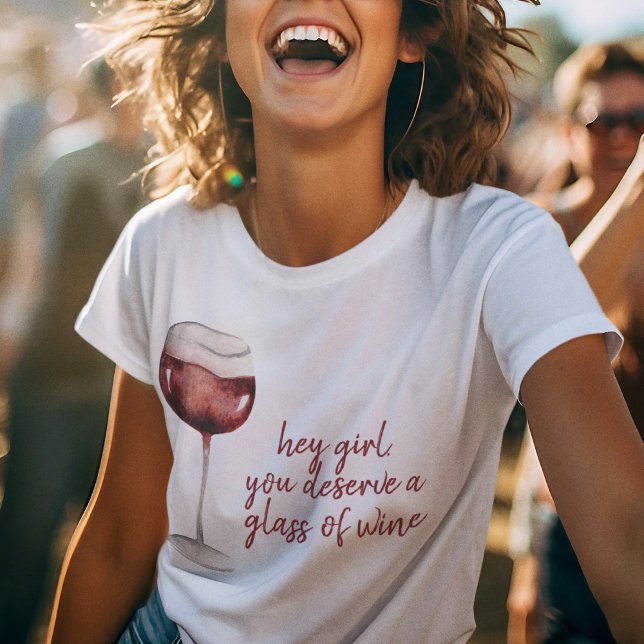Red Hey Girl You Deserve A Glass Of Wine Quote T-Shirt (Creator Uploaded)