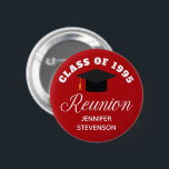 Red High School Reunion Personalised Name Tag 6 Cm Round Badge<br><div class="desc">A classy custom class reunion party name tag button in red and white for a high school,  college,  or university. Customise with your school name and graduating class under the elegant calligraphy for great personalised alumni celebration buttons.</div>