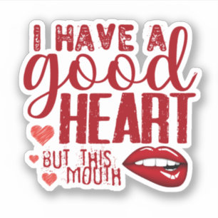 Red - i have a good heart but this mouth