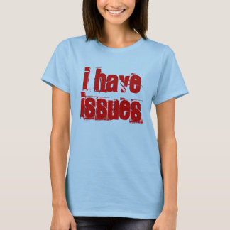 Red I have issues T-Shirt