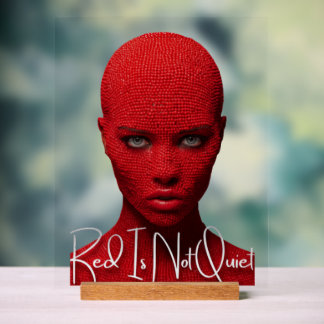 Red Is Not Quiet Acrylic Sign