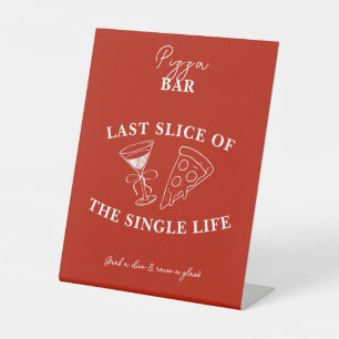 Red Last Slice of the Single Life Bachelorette  Pedestal Sign