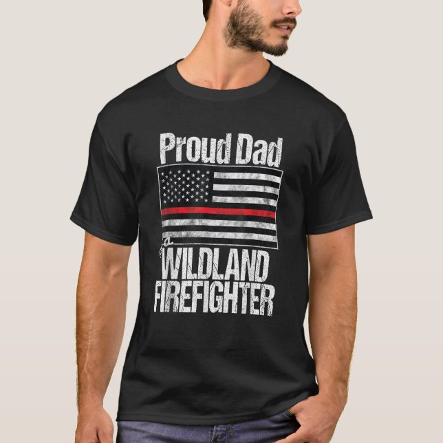 Red Line Flag Proud Dad of a Wildland Firefighter  T-Shirt (Front)