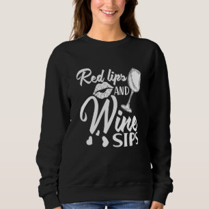 Red Lips and Wine Sips I   Wine Alcohol White Wine Sweatshirt