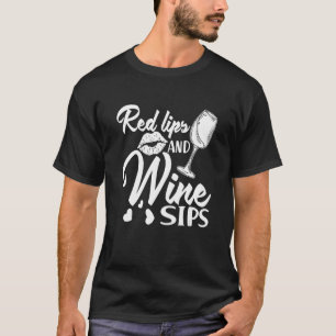 Red Lips and Wine Sips I   Wine Alcohol White Wine T-Shirt