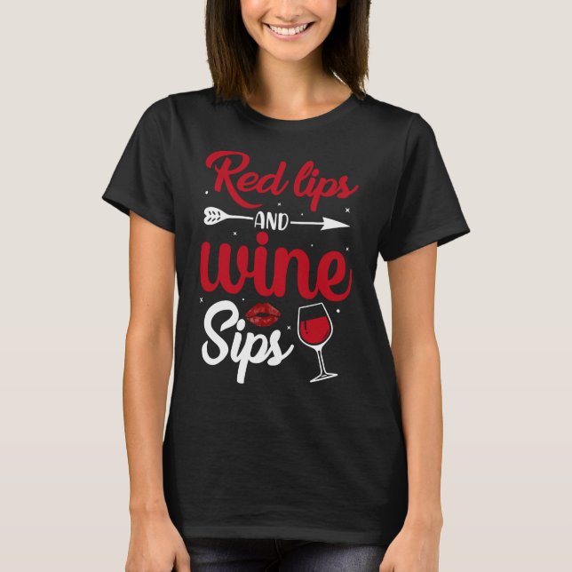 Red Lips And Wine Sips T-Shirt (Front)