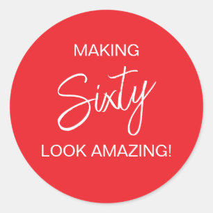 Red Making 60 Look Amazing Birthday Favour Classic Round Sticker