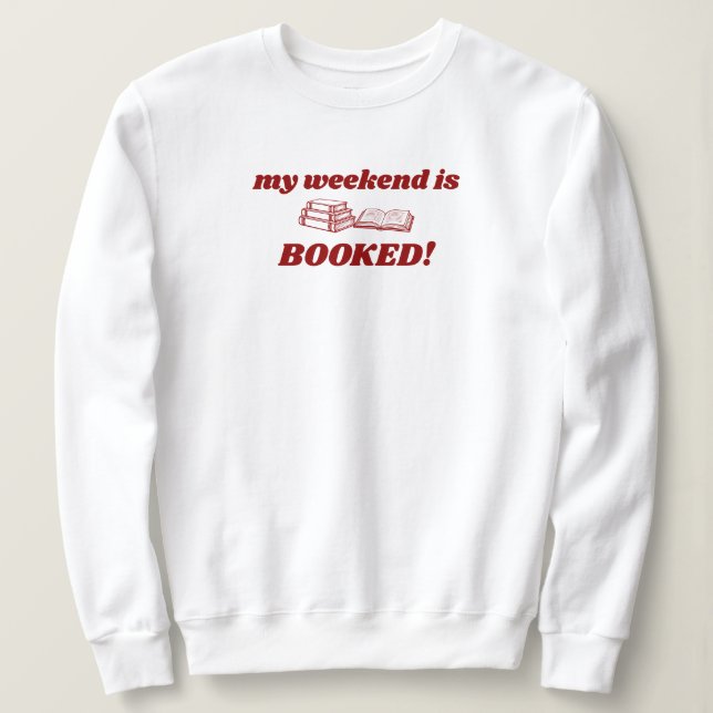 Red My Weekend Is Booked Cute Bookish Sweatshirt (Design Front)