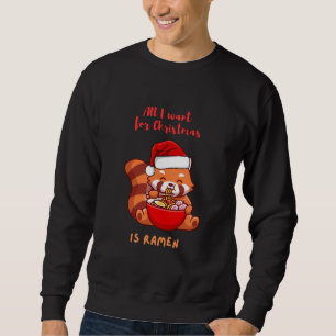 Red panda: All I want for Christmas is Ramen Sweatshirt