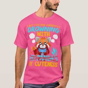 Red Panda I Bet You Are Currently Drowning T-Shirt
