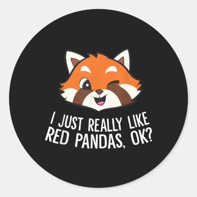 Red Panda I Just Really Like Red Pandas Ok Classic Round Sticker (Front)