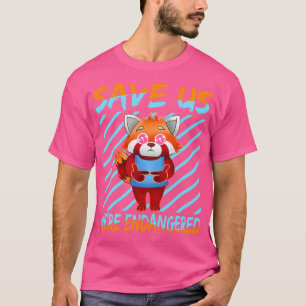 Red Panda Save Us We Re Endangered T-Shirt