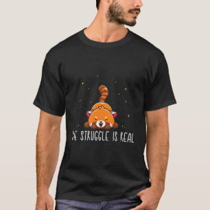 Red Panda The Struggle Is Real Red Panda T-Shirt