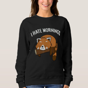 Red Panda Tired  Red Panda I Hate Mornings Sweatshirt