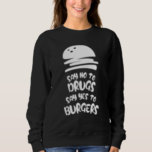 Red Ribbon Week Say No To Drugs, Say Yes to Burger Sweatshirt