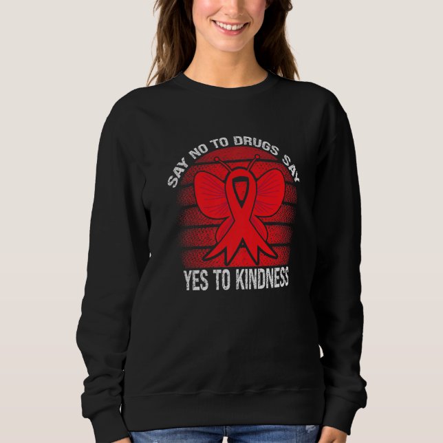 Red Ribbon Week Say No To Drugs Say Yes To Kindnes Sweatshirt (Front)