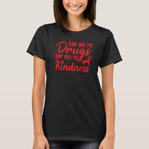 Red Ribbon Week Say No To Drugs Say Yes To Kindnes T-Shirt