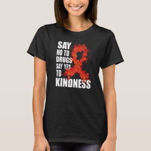 Red Ribbon Week Say No To Drugs Say Yes To Kindnes T-Shirt