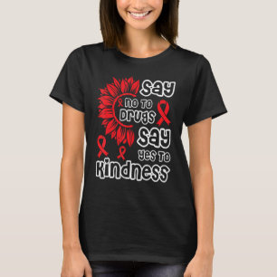 Red Ribbon Week Say No To Drugs Say Yes To Kindnes T-Shirt