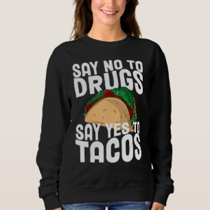 Red Ribbon Week Say No To Say Yes To Tacos Taco Sweatshirt