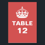 Red  Royal Crown Table Number<br><div class="desc">Red table number cards with the "Keep Calm and Carry On" crown. Click "Customise it!" then click "Edit" to change the background to any colour.</div>