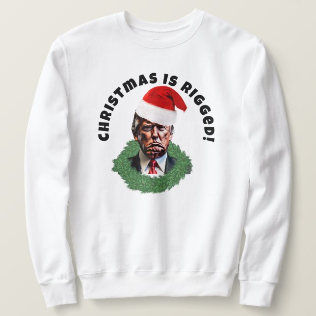  Red Santa Hat Trump Rigged Christmas Sweatshirt (Design Front)