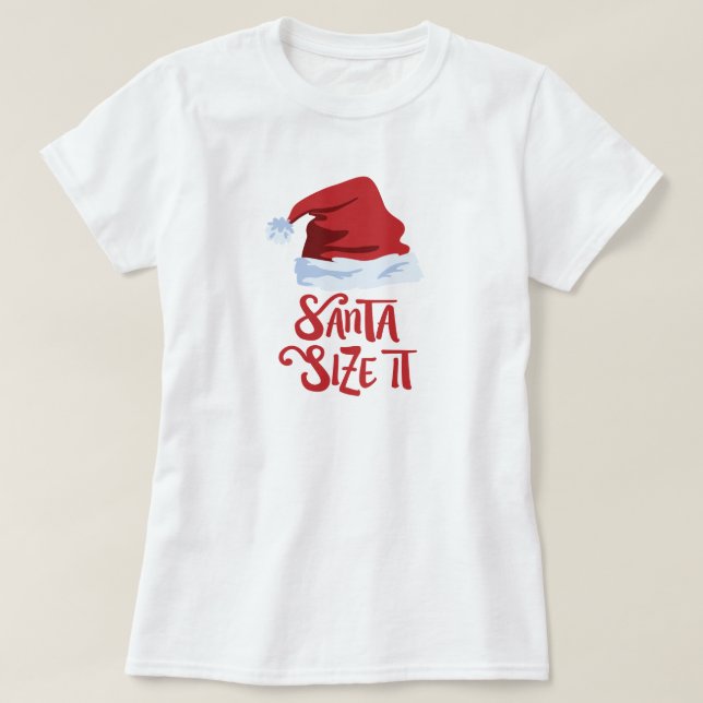 Red Santa Size It!! T-Shirt (Design Front)