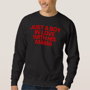 Red Saying Just A Boy In Love With His Mama Sweatshirt
