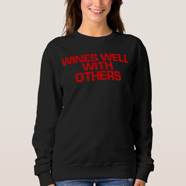 Red Saying  Wines Well With Others Sweatshirt (Front)