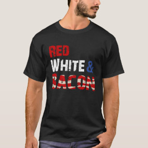 Red White and Bacon T-Shirt