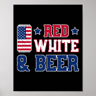Red White And Beer Shirt - Usa 4th Of July Drinkin Poster