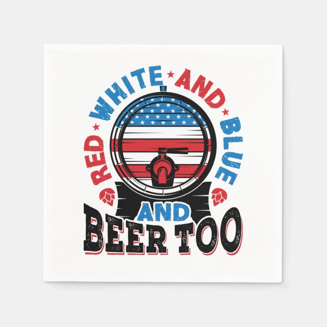 Red White and Blue and Beer Too 4th of July Napkin (Front)