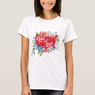 Red white and blue floral Land that I Love T-Shirt