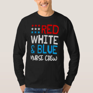 Red White And Blue Nurse Crew 4th Of July America T-Shirt